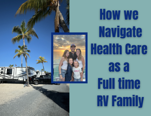 How we Navigate Health Care on the road in an RV Fulltime